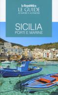 Sicilia. Porti e marine. Le guide ai sapori e ai piaceri edito da Gedi (Gruppo Editoriale)