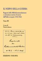 Il nervo della guerra. Rapporti delle Militärkommandanturen e sottrazione nazista di risorse dall'Italia occupata (1943-1944) vol.3 edito da Unicopli