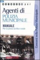 Concorsi per agenti di polizia municipale. Manuale per la prova scritta e orale edito da Nissolino