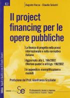 Il project financing per le opere pubbliche di Augusto Vacca, Claudio Solustri edito da Sistemi Editoriali