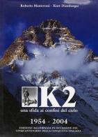 K2. Una sfida ai confini del cielo di Roberto Mantovani, Kurt Diemberger edito da White Star