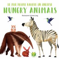 Hungry animals. Le mie prime parole in inglese. Ediz. a colori di Anna Láng edito da White Star