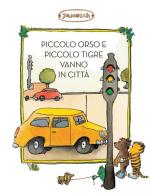 Piccolo Tigre e Piccolo Orso vanno in città. Ediz. illustrata di Janosch edito da Logos