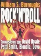 Rock and roll virus. Burroughs intervista: David Bowie, Patti Smith, Devo, Blondie, Robert Palmer di William Burroughs edito da Coniglio Editore