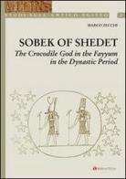 Sobek of Shedet. The crocodile god in the Fayyum in the Dynastic Period di Marco Zecchi edito da Tau