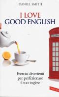 I love good english di Daniel Smith edito da Vallardi A.