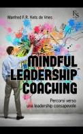Mindful leardeship coaching. Percorsi verso una leadership consapevole di Manfred Kets de Vries edito da FerrariSinibaldi