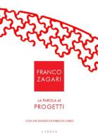 La parola ai progetti di Franco Zagari edito da Libria