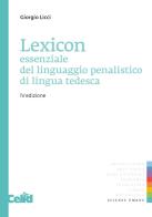 Lexicon essenziale del linguaggio penalistico di lingua tedesca di Giorgio Licci edito da CELID