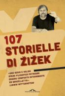 107 storielle di Zizek di Slavoj Zizek edito da Ponte alle Grazie