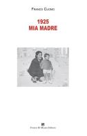 1925 mia madre. Nuova ediz. di Franco Cuomo edito da Di Mauro Franco