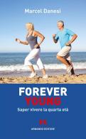 Forever young. Saper vivere la quarta età di Marcel Danesi edito da Armando Editore