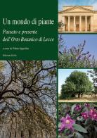 Un mondo di piante. Passato e presente dell'orto botanico di Lecce edito da Grifo (Cavallino)