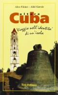Cuba cultura di Alex Fleites, Aldo Garzia edito da Teti