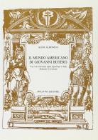 Il mondo americano di Giovanni Botero con una selezione dalle «Epistolae» e dalle «Relazioni universali» (rist. anast.) di Aldo Albonico edito da Bulzoni