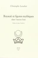 Royauté et figures mythiques dans l'ancien Iran di Christophe Levalois edito da Arché