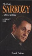 Nicolas Sarkozy. L'ultimo gollista di Lanfranco Pace edito da Boroli Editore
