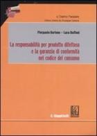 La responsabilità per prodotto difettoso e la garanzia di conformità nel codice del consumo di Pierpaolo Bortone, Luca Buffoni edito da Giappichelli
