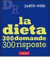 La dieta. Trecento domande, trecento risposte di Judith Wills edito da Vallardi A.