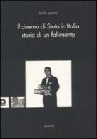 Il cinema di Stato in Italia: storia di un fallimento di Emilio Lonero edito da Aracne