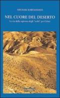 Nel cuore del deserto. La via della sapienza degli «Stolti» per Cristo di Michail Kardamakis edito da Servitium Editrice