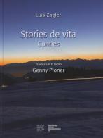 Stories de vita. Cunties. Ediz. multilingue di Luis Zagler edito da Ist. Ladin Micura de Ru