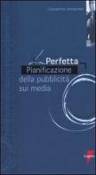 La perfetta pianificazione della pubblicità sui media di Costantino Iannaccone edito da Lupetti