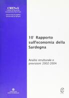 Decimo rapporto sull'economia della Sardegna. Analisi strutturale e previsioni 2002-2004 edito da CUEC Editrice