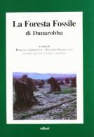 La foresta fossile di Dunarobba edito da Ediart