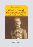 Ritratto del generale giardino comandante dell'armata del grappa di Guerrino Citton edito da Bertato Ars et Religio