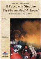 Il fuoco e la Sindone. L'ultimo incendio. Ediz. italiana e inglese di Lucia Vidal, Andrea Marangoni edito da Timeo