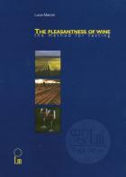 The pleasantness of wine. The method for tasting di Luca Maroni edito da Lm