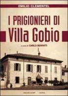 I prigionieri di villa Gobio. Memorie di un agente italiano al servizio dell'intelligence inglese (1943-1945) di Emilio Clementel edito da Sometti