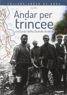 Andar per trincee sul Carso della grande guerra di Lucio Fabi edito da Transalpina