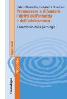 Promuovere e difendere i diritti dell'infanzia e dell'adolescenza. Il contributo della psicologia di Fabio Sbattella, Gabriella Scaduto edito da Franco Angeli