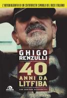 40 anni da Litfiba di Ghigo Renzulli, Adriano Gasperetti edito da Arcana