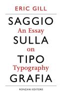 Saggio sulla tipografia-An essay on typography. Ediz. illustrata di Eric Gill edito da Ronzani Editore