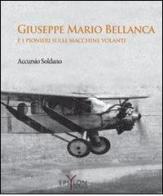 Giuseppe Mario Bellanca e i pionieri sulle macchine volanti di Soldano Accursio edito da Graphofeel