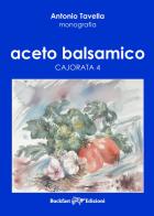 Aceto balsamico. Cajorata 4 di Antonio Tavella edito da Buckfast