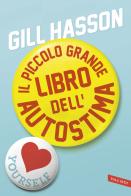 Il piccolo grande libro dell'autostima di Gill Hasson edito da Vallardi A.