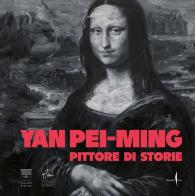 Yan Pei-Ming. Pittore di storie. Ediz. illustrata edito da Marsilio Arte