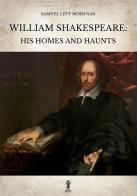 William Shakespeare: his homes and haunts di Samuel Levy Bensusan edito da Aurora Boreale