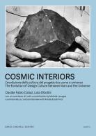 Cosmic Interiors. L'evoluzione della cultura del progetto tra uomo e universo-The evolution of design culture between man and the universe. Ediz. bilingue di Davide Fabio Colaci, Lola Ottolini edito da Dario Cimorelli Editore