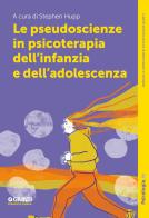 Le pseudoscienze in psicoterapia dell'infanzia e dell'adolescenza di Stephen Hupp edito da Giunti Psicologia.IO