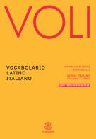 Voli. Vocabolario latino italiano, Con Vademecum del latinista. Con espansione online di Raffaello Bianchi, Onorio Lelli edito da Le Monnier