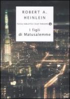 I figli di Matusalemme di Robert A. Heinlein edito da Mondadori