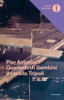 Il cavallo Tripoli di Pier Antonio Quarantotti Gambini edito da Mondadori