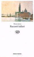 Racconti italiani di Henry James edito da Einaudi