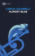Almost blue di Carlo Lucarelli edito da Einaudi