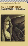 La grande Eulalia di Paola Capriolo edito da Feltrinelli